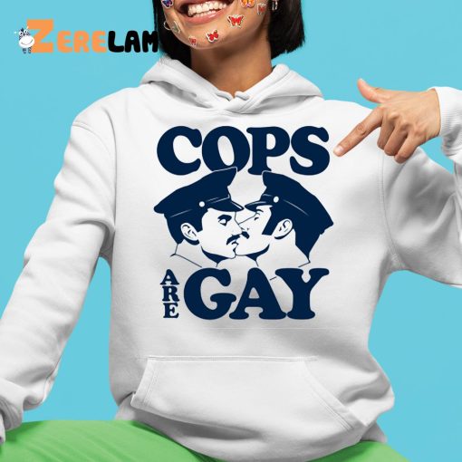 Cop Are Gay Shirt