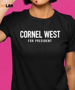 Cornel West For President Usa Shirt 1 1