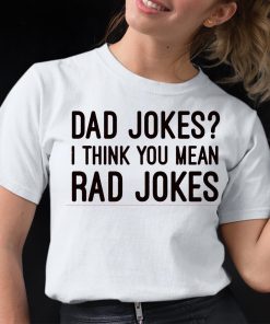 Dad Jokes I Think You Mean Rad Jokes Shirt 2