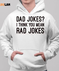 Dad Jokes I Think You Mean Rad Jokes Shirt 4
