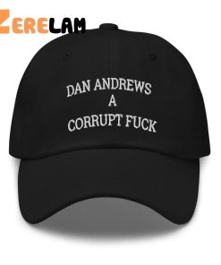 Dan Andrews A Corrupt Fuck Hat 1