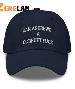 Dan Andrews A Corrupt Fuck Hat 2