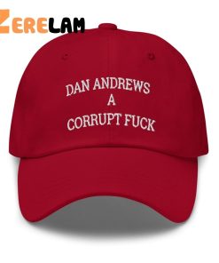 Dan Andrews A Corrupt Fuck Hat 3