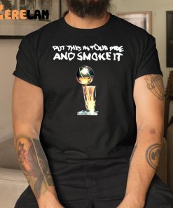 Denver Nuggets Put This In Your Pipe And Smoke It Shirt 1 1