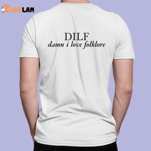 Dilf Damn I Love Folklore Shirt