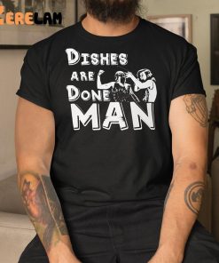 Dishes Are Done Man Sweatshirt
