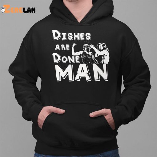 Dishes Are Done Man Sweatshirt