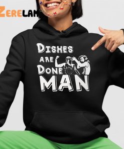 Dishes Are Done Man Sweatshirt 4 1