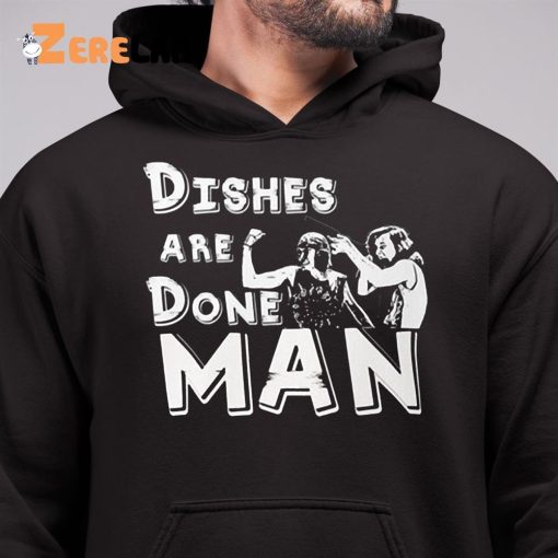 Dishes Are Done Man Sweatshirt