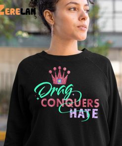 Drag Conquers Hate Lgbt Shirt 10 1