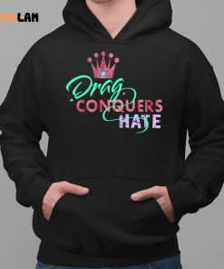 Drag Conquers Hate Lgbt Shirt 2 1