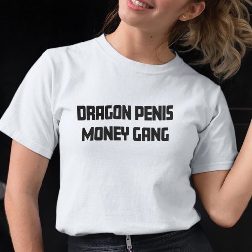 Dragon Penis Money Gang Shirt