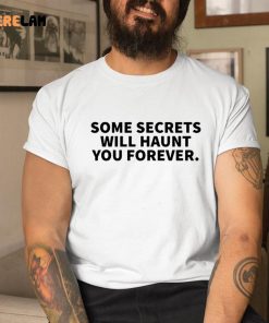 Drake Some Secrets Will Haunt You Forever Shirt 1