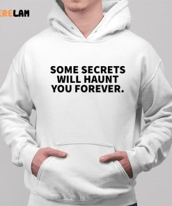 Drake Some Secrets Will Haunt You Forever Shirt 2 1