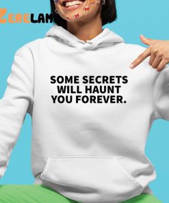 Drake Some Secrets Will Haunt You Forever Shirt 4 1