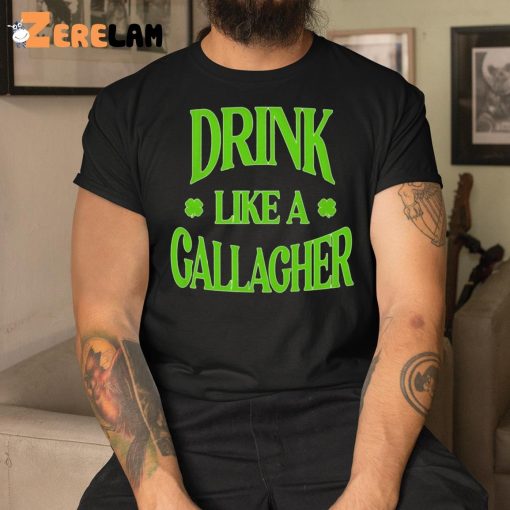 Drink Like a Gallagher Shirt