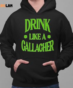 Drink Like a Gallagher Shirt 2 1