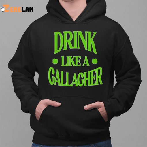 Drink Like a Gallagher Shirt