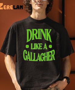 Drink Like a Gallagher Shirt 3 1