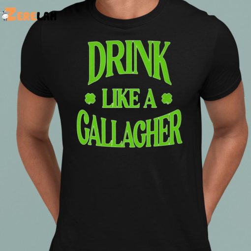 Drink Like a Gallagher Shirt