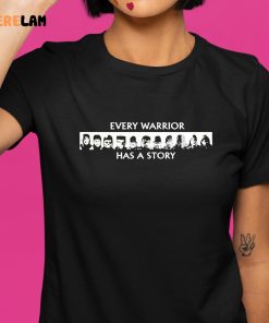 Every Warrior Has A Story Shirt 1 1