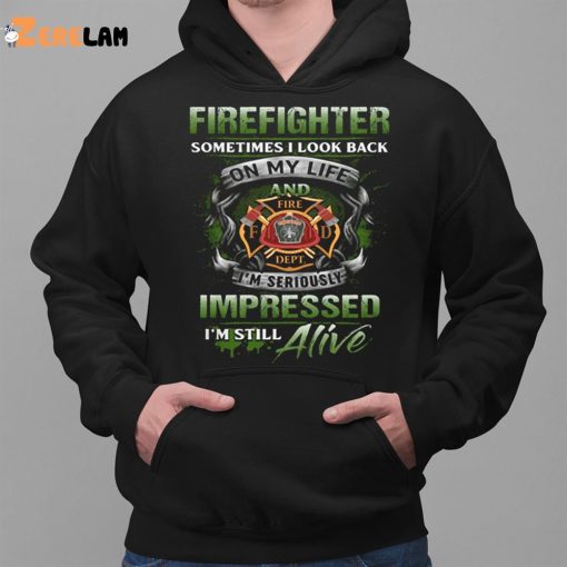 Firefighter Sometimes I Look Back On My Life Shirt