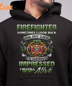 Firefighter Sometimes I Look Back On My Life Shirt 6 1