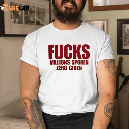 Fucks Millions Spoken Zero Given Shirt