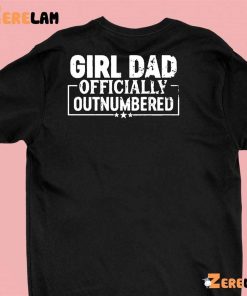 Girl Dad Officially Outnumbered Funny Dad Of Girls Shirt 1 green