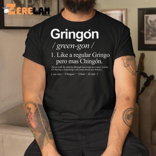 Gringo Green-go Like A Regular Gringo Pero Mas Chingon Shirt