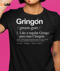 Gringo Green go Like A Regular Gringo Pero Mas Chingon Shirt 1 1