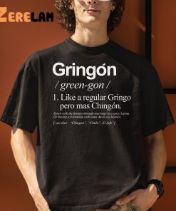 Gringo Green go Like A Regular Gringo Pero Mas Chingon Shirt 3 1