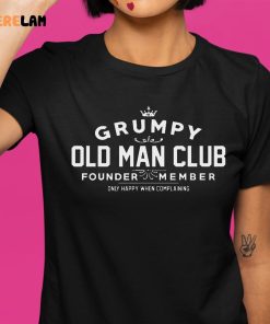 Grumpy Old Man Club Founder Member Shirt 1 1