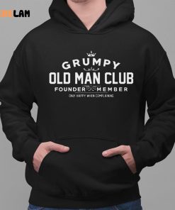 Grumpy Old Man Club Founder Member Shirt 2 1