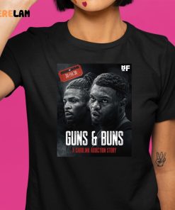 Guns And Buns A Carolina Addiction Story Shirt 1 1