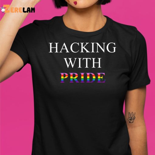 Hacking With Pride Shirt