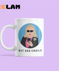 Hillary Clinton But Her Emails Mug