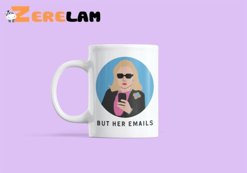 Hillary Clinton But Her Emails Mug