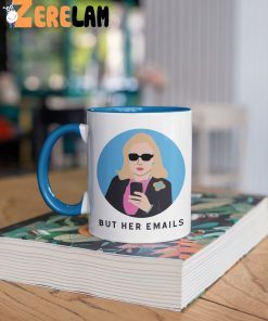 Hillary Clinton But Her Emails Mug 2