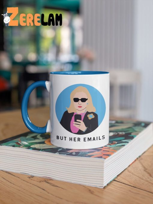 Hillary Clinton But Her Emails Mug