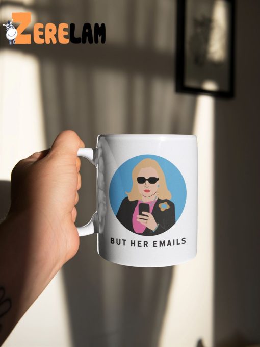 Hillary Clinton But Her Emails Mug