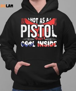 Hot As A Pistol But Cool Inside Shirt 2 1