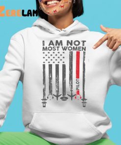 I Am Not Most Women Pilot Shirt 4 1