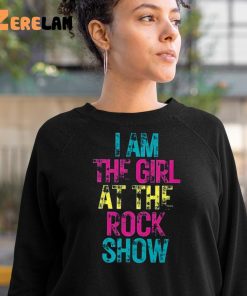 I Am The Girl At The Rock Show Shirt 10 1