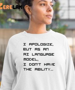 I Apologize But As An Ai Language Model Shirt 3 1