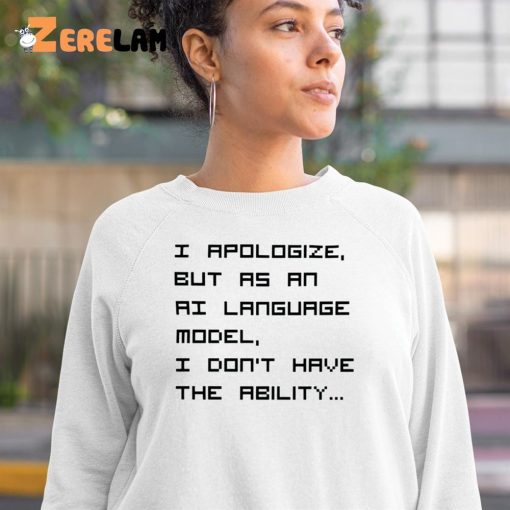 I Apologize But As An Ai Language Model Shirt