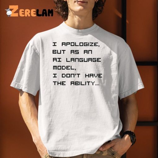 I Apologize But As An Ai Language Model Shirt