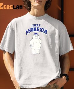 I Beat Anorexia Shirt 9 1