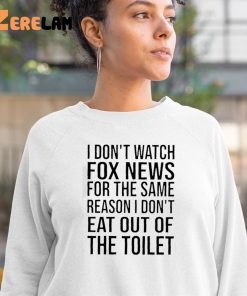 I Dont Watch Fox New For The Same Reason Shirt 3 1