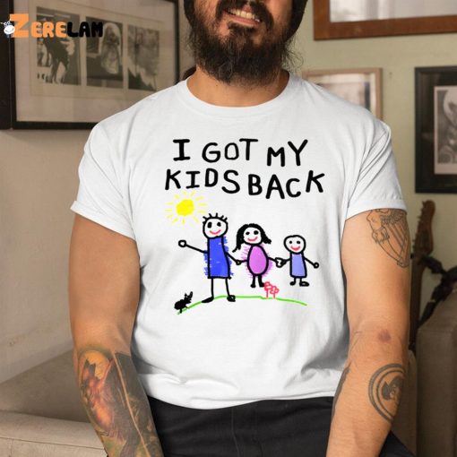 I Got My Kids Back Shirt